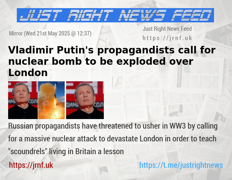 Vladimir Putin’s propagandists call for nuclear bomb to be exploded over London