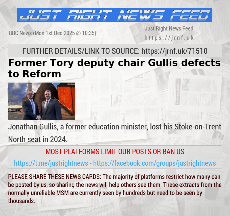 Former Tory deputy chair Gullis defects to Reform