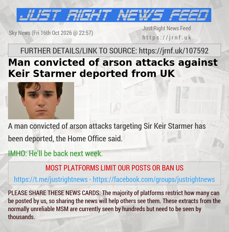 Man convicted of arson attacks against Keir Starmer deported from UK