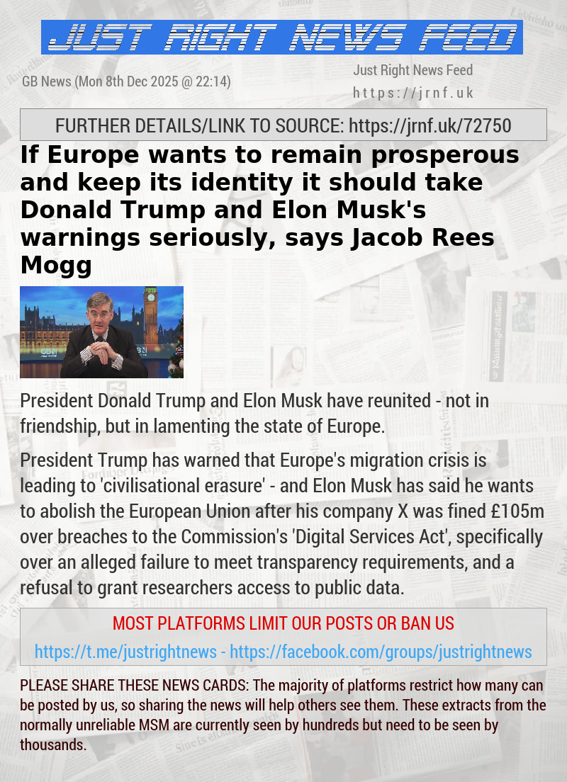 If Europe wants to remain prosperous and keep its identity it should take Donald Trump and Elon Musk’s warnings seriously, says Jacob Rees—Mogg