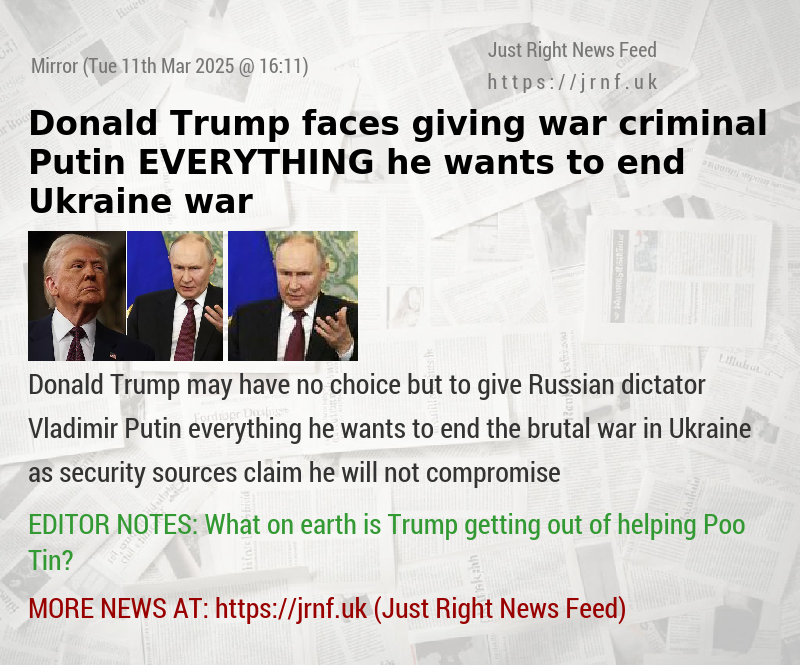 Donald Trump faces giving war criminal Putin EVERYTHING he wants to end Ukraine war