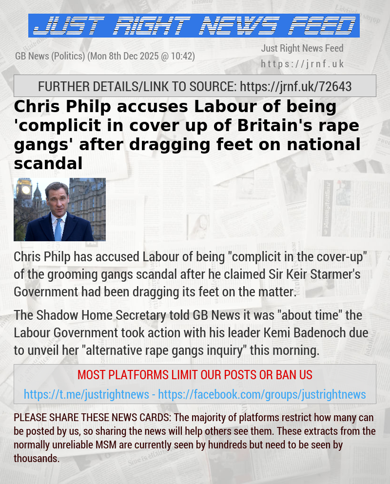 Chris Philp accuses Labour of being ’complicit in cover—up of Britain’s rape gangs’ after dragging feet on national scandal