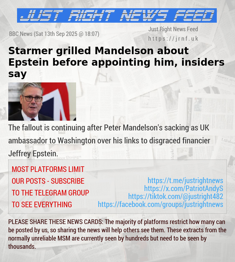 Starmer grilled Mandelson about Epstein before appointing him, insiders say