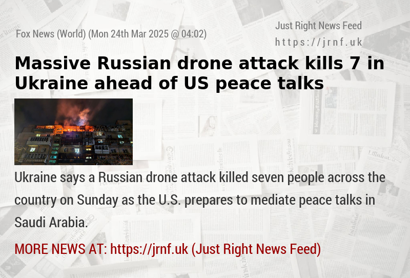 Massive Russian drone attack kills 7 in Ukraine ahead of US peace talks