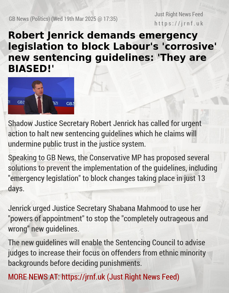 Robert Jenrick demands emergency legislation to block Labour’s ’corrosive’ new sentencing guidelines: ’They are BIASED!’