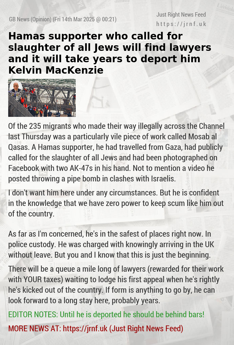 Hamas supporter who called for slaughter of all Jews will find lawyers — and it will take years to deport him — Kelvin MacKenzie