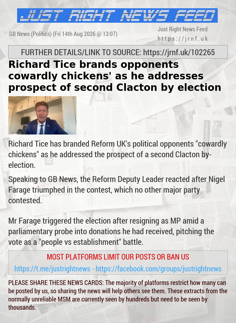 Richard Tice brands opponents ‘cowardly chickens’ as he addresses prospect of second Clacton by—election