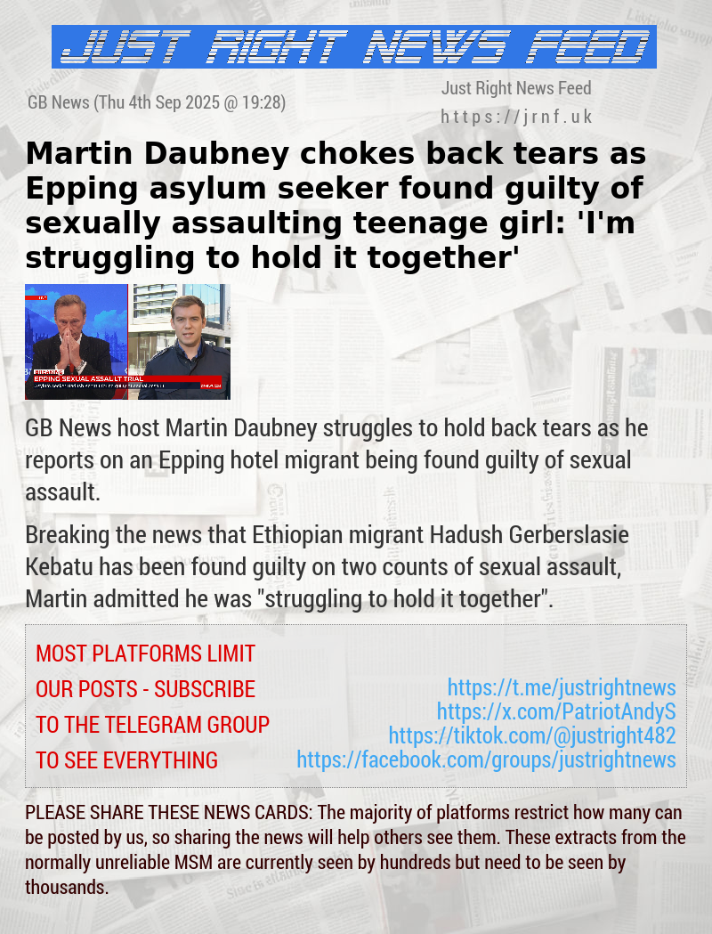 Martin Daubney chokes back tears as Epping asylum seeker found guilty of sexually assaulting teenage girl: ’I’m struggling to hold it together’