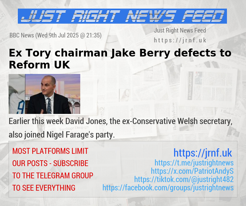 Ex—Tory chairman Jake Berry defects to Reform UK
