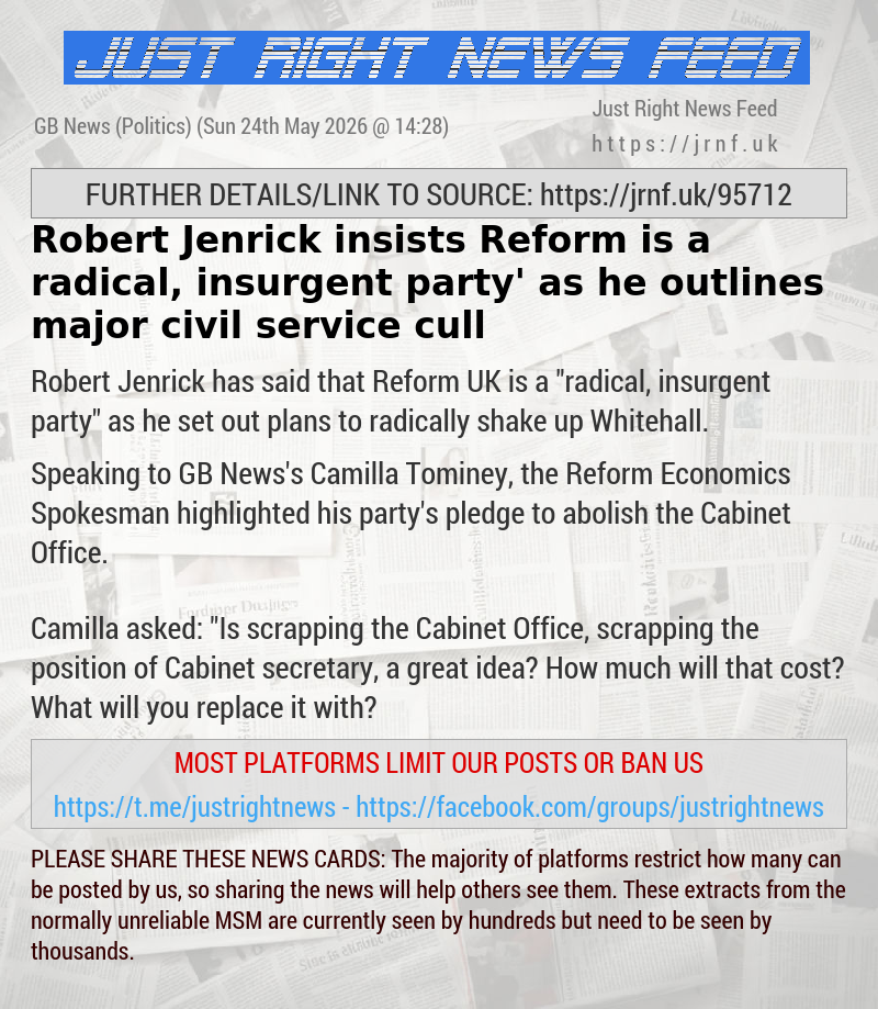 Robert Jenrick insists ‘Reform is a radical, insurgent party’ as he outlines major civil service cull