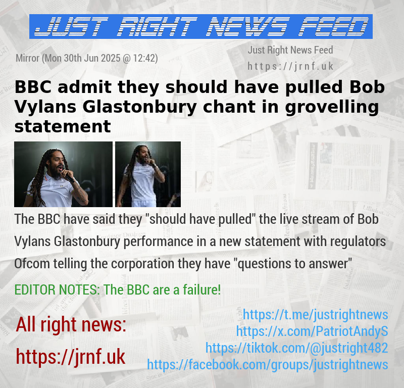 BBC admit they should have pulled Bob Vylans Glastonbury chant in grovelling statement