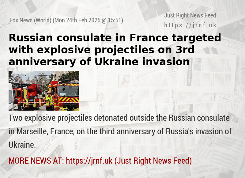 Russian consulate in France targeted with explosive projectiles on 3rd anniversary of Ukraine invasion