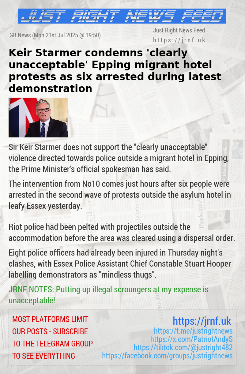 Keir Starmer condemns ’clearly unacceptable’ Epping migrant hotel protests as six arrested during latest demonstration