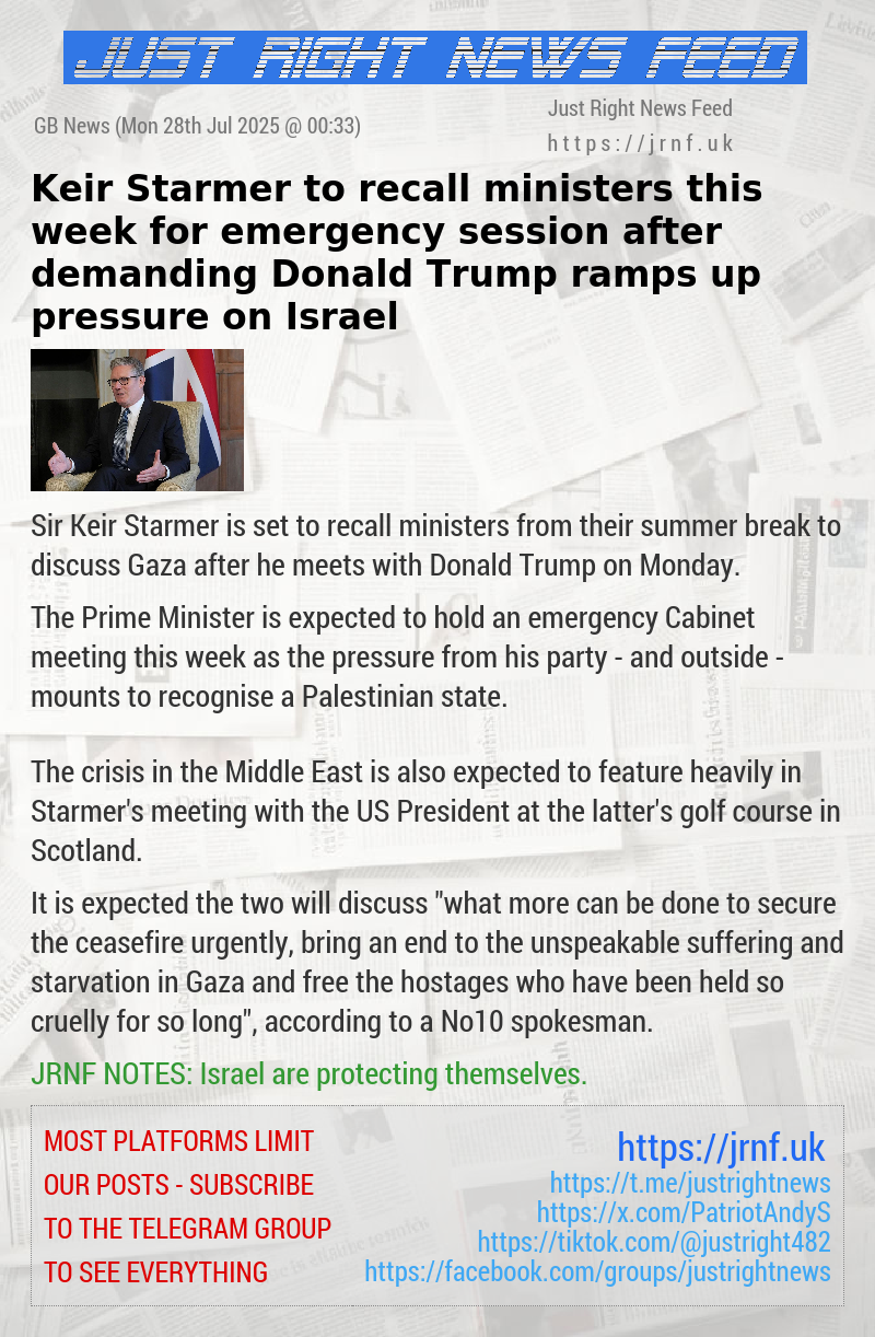 Keir Starmer to recall ministers this week for emergency session after demanding Donald Trump ramps up pressure on Israel