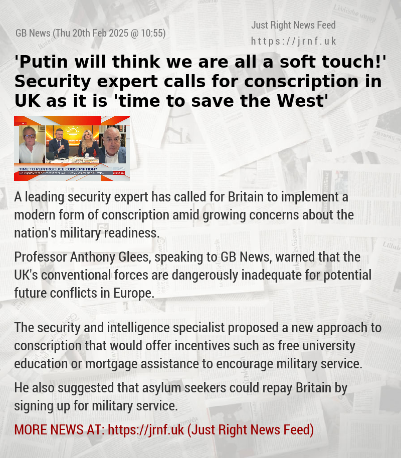 ’Putin will think we are all a soft touch!’ Security expert calls for conscription in UK as it is ’time to save the West’