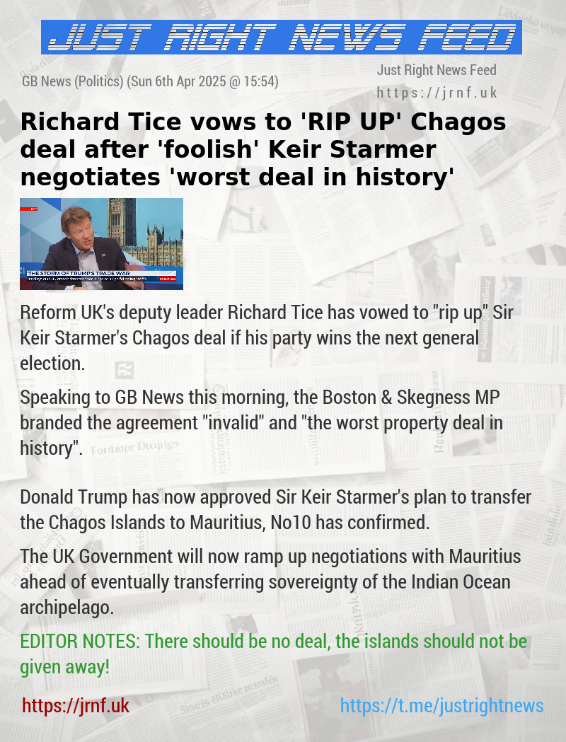 Richard Tice vows to ’RIP UP’ Chagos deal after ’foolish’ Keir Starmer negotiates ’worst deal in history’