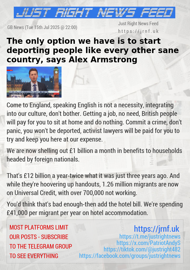 The only option we have is to start deporting people like every other sane country, says Alex Armstrong