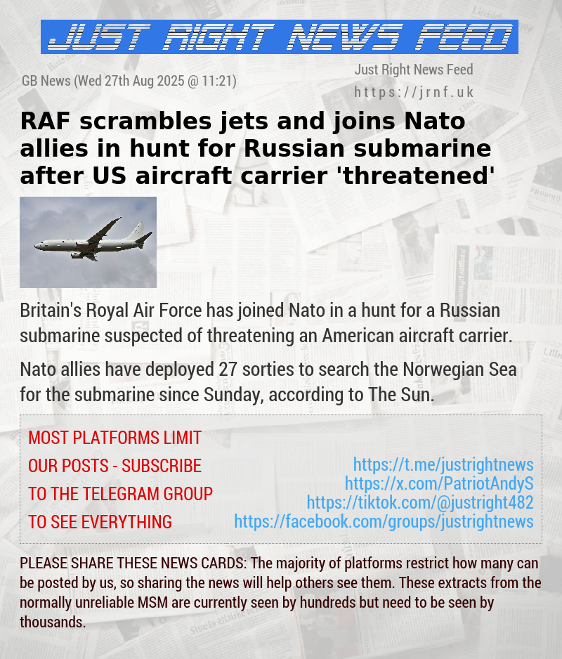 RAF scrambles jets and joins Nato allies in hunt for Russian submarine after US aircraft carrier ’threatened’