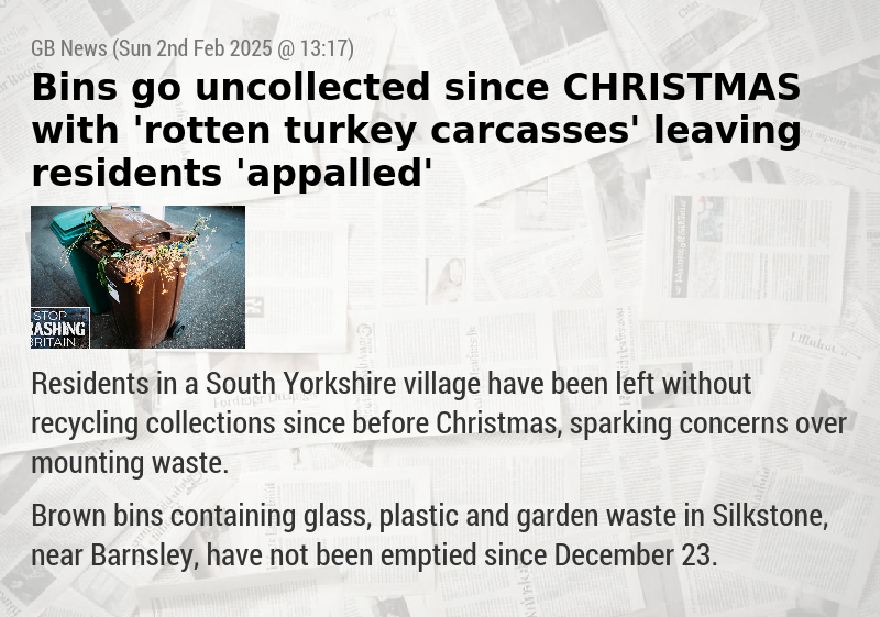 Bins go uncollected since CHRISTMAS with ’rotten turkey carcasses’ leaving residents ’appalled’