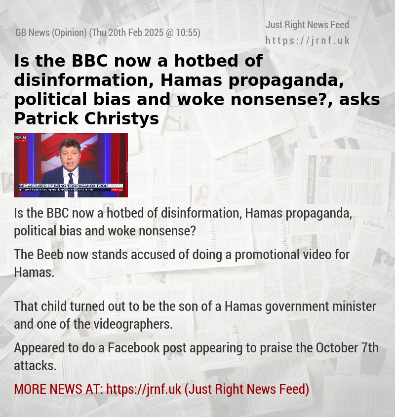 Is the BBC now a hotbed of disinformation, Hamas propaganda, political bias and woke nonsense?, asks Patrick Christys