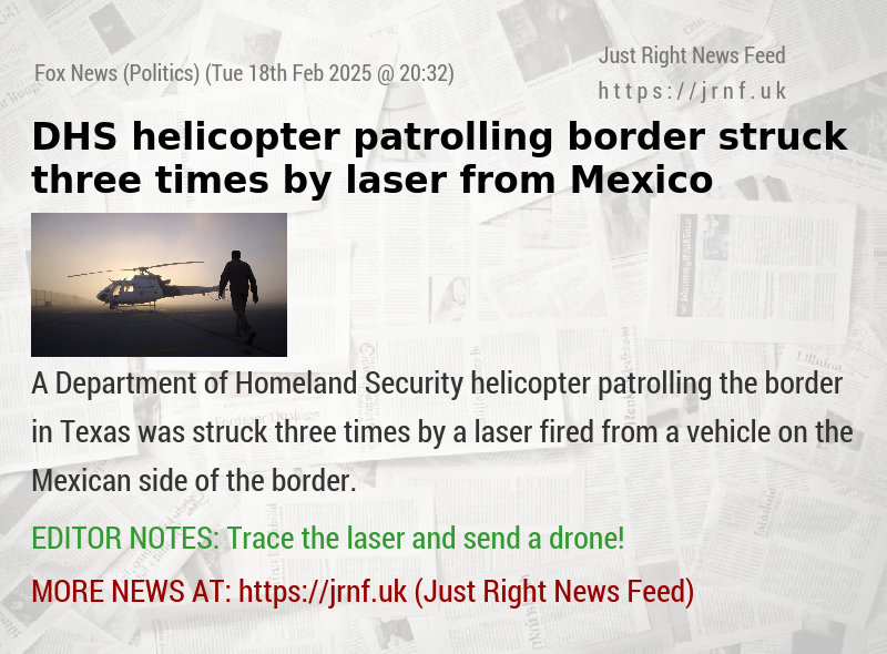 DHS helicopter patrolling border struck three times by laser from Mexico