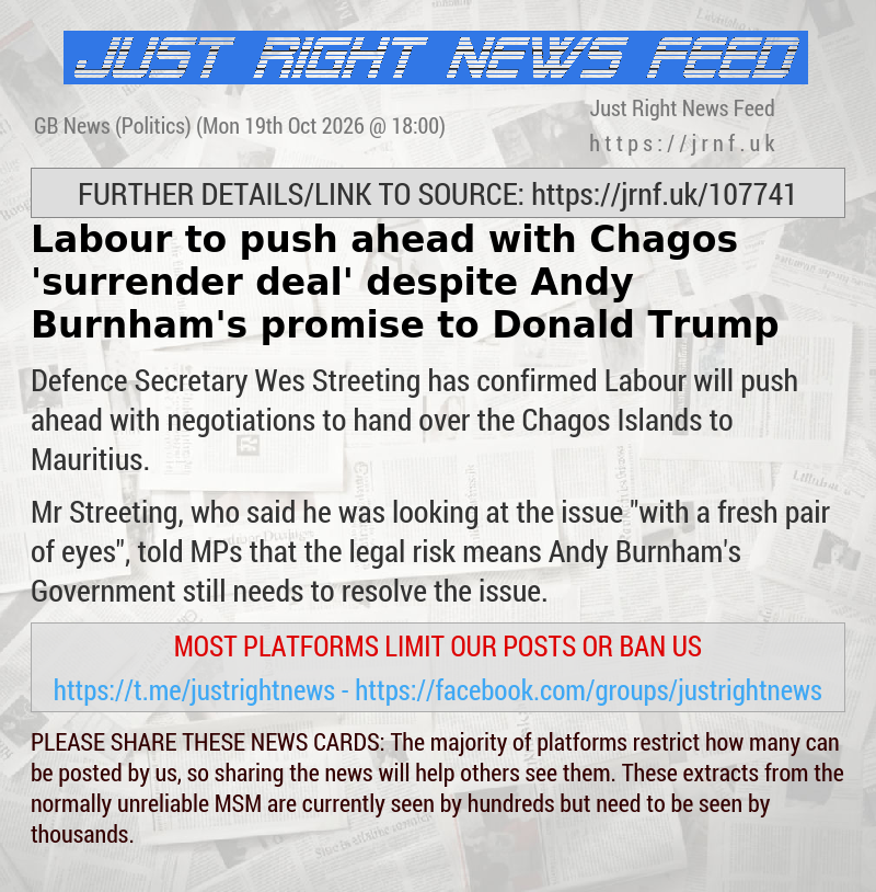 Labour to push ahead with Chagos ’surrender deal’ despite Andy Burnham’s promise to Donald Trump