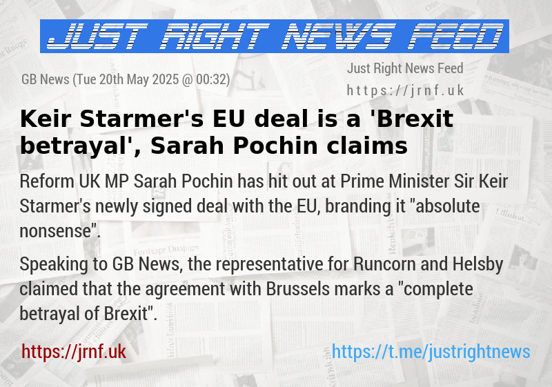 Keir Starmer’s EU deal is a ’Brexit betrayal’, Sarah Pochin claims