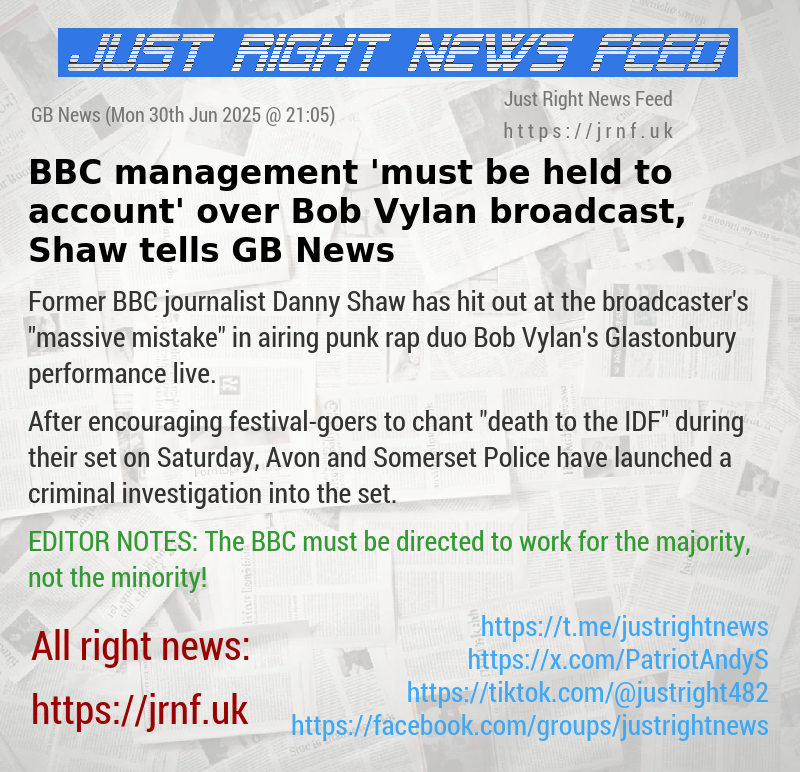 BBC management ’must be held to account’ over Bob Vylan broadcast, Shaw tells GB News