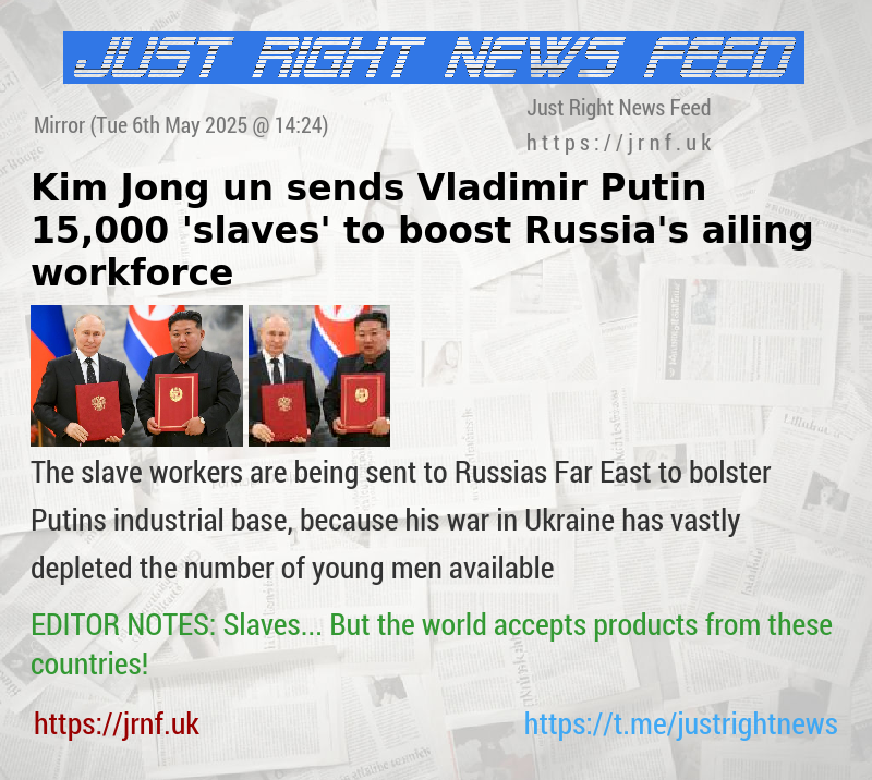 Kim Jong—un sends Vladimir Putin 15,000 ’slaves’ to boost Russia’s ailing workforce