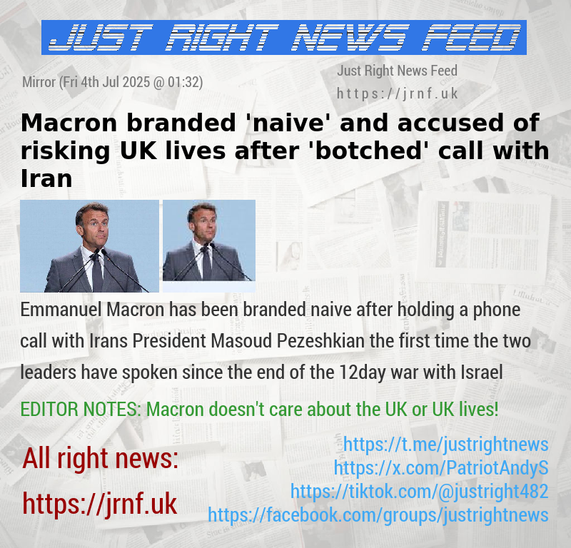 Macron branded ’naive’ and accused of risking UK lives after ’botched’ call with Iran