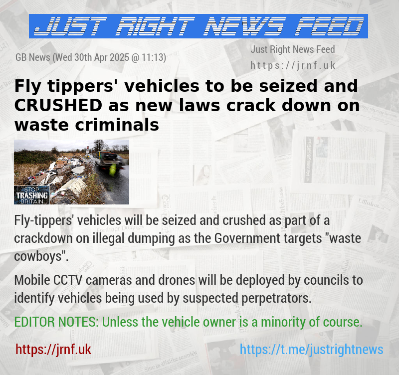 Fly—tippers’ vehicles to be seized and CRUSHED as new laws crack down on waste criminals