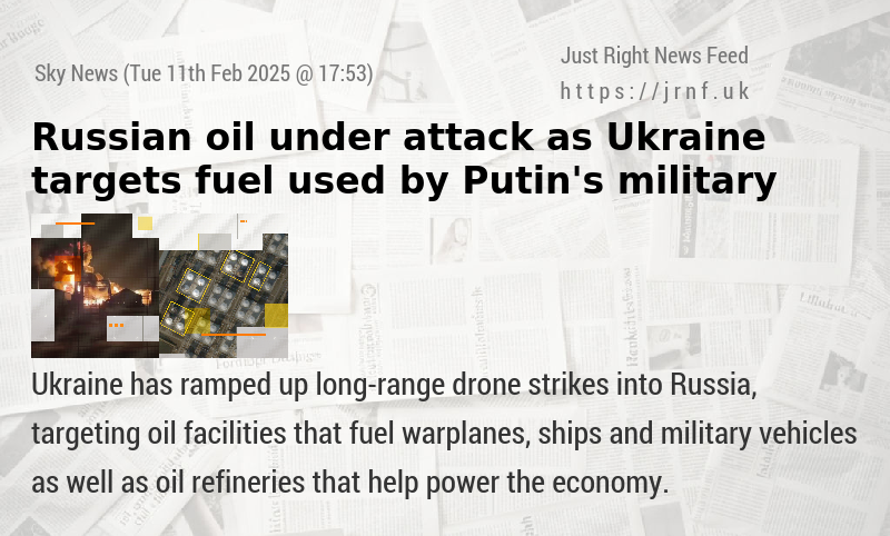 Russian oil under attack as Ukraine targets fuel used by Putin’s military