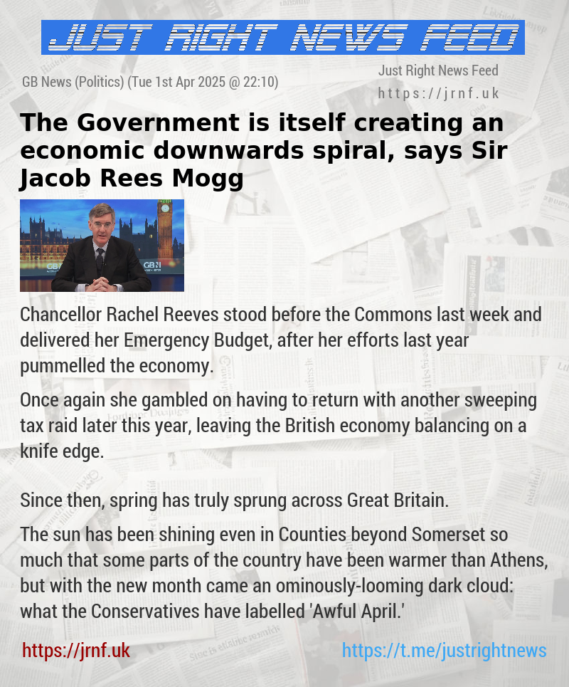 The Government is itself creating an economic downwards spiral, says Sir Jacob Rees—Mogg