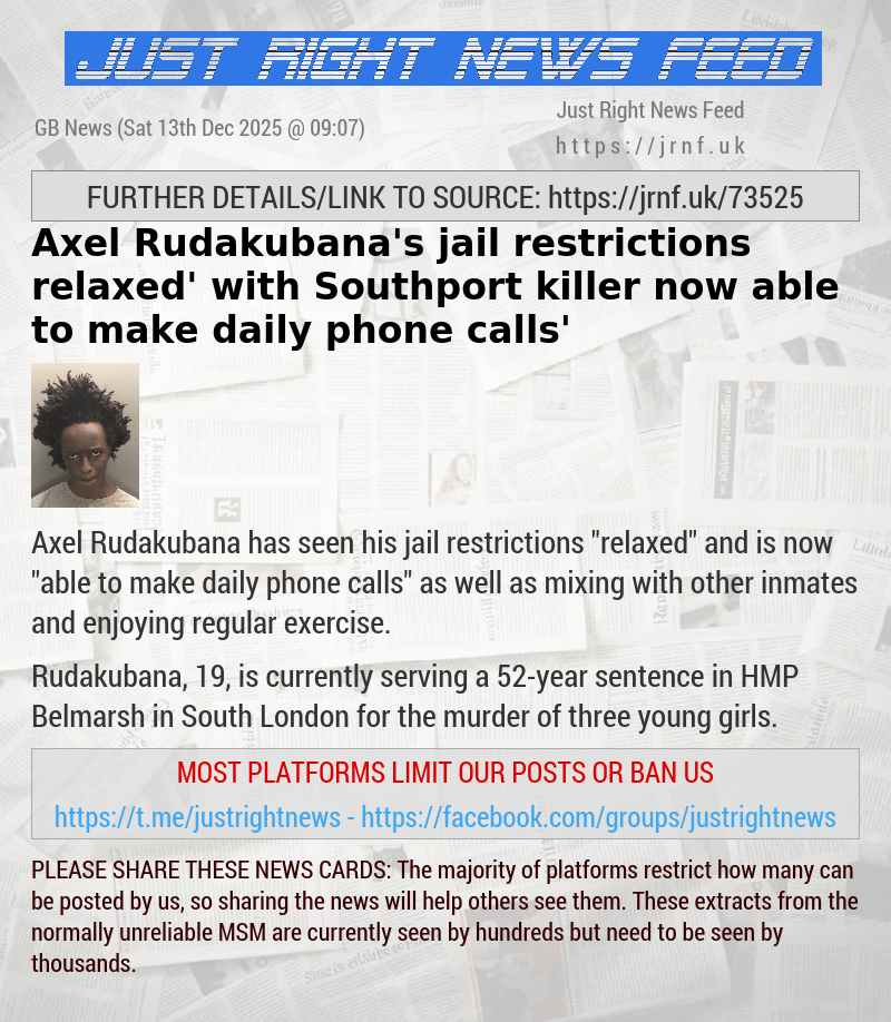 Axel Rudakubana’s jail restrictions ‘relaxed’ with Southport killer now ‘able to make daily phone calls’