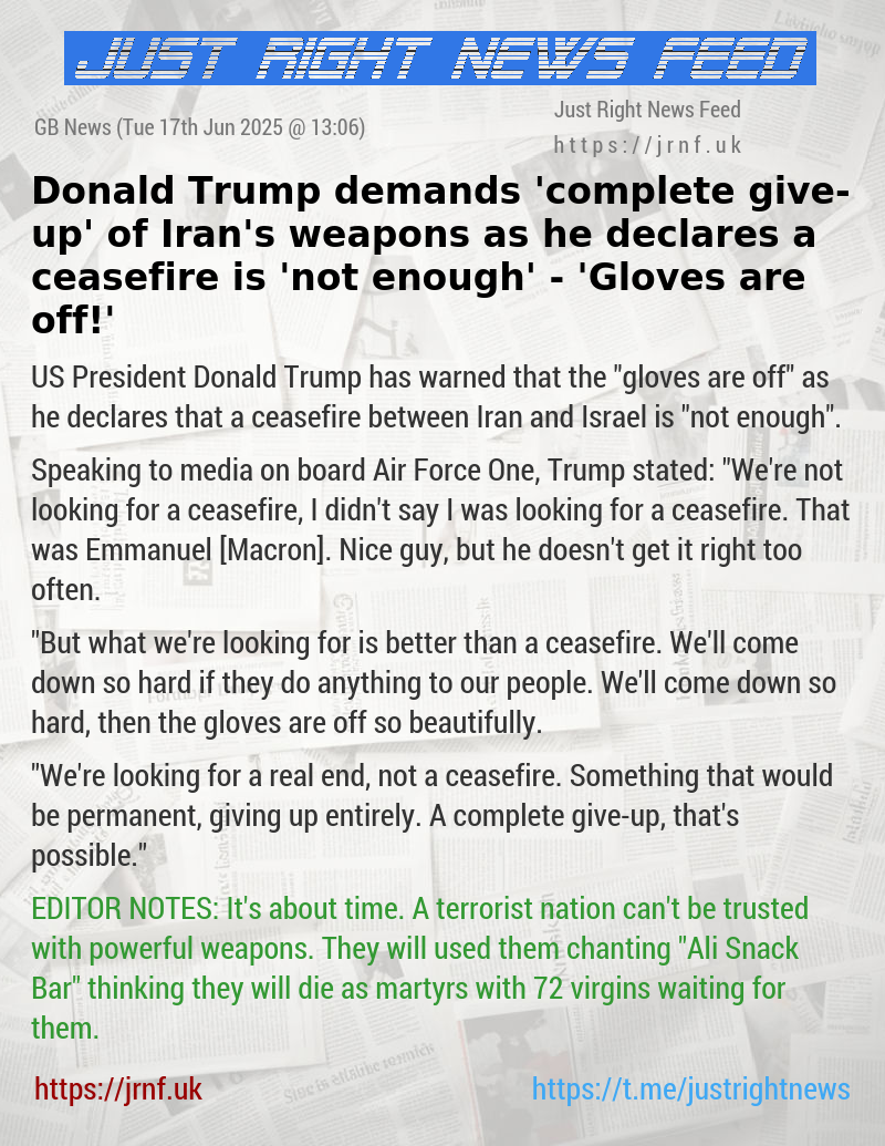 Donald Trump demands ’complete give—up’ of Iran’s weapons as he declares a ceasefire is ’not enough’ — ’Gloves are off!’