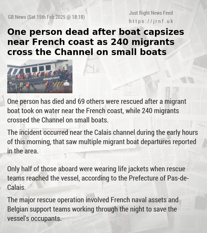 One person dead after boat capsizes near French coast as 240 migrants cross the Channel on small boats