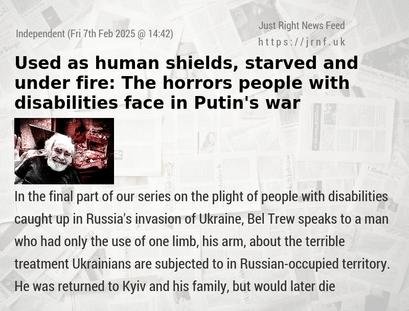 Used as human shields, starved and under fire: The horrors people with disabilities face in Putin’s war