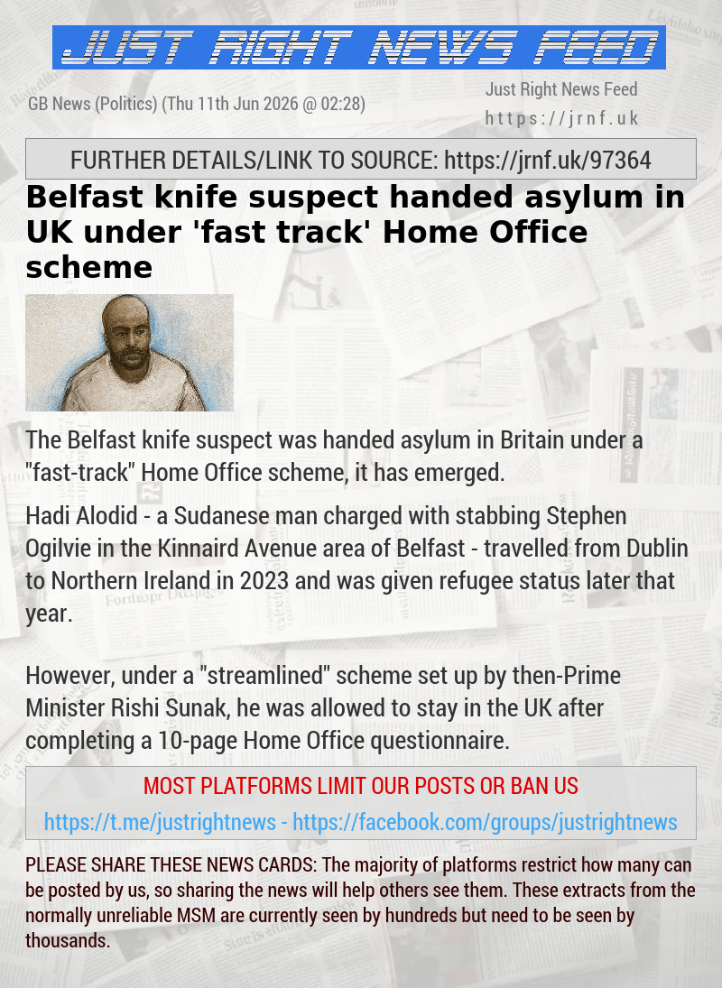 Belfast knife suspect handed asylum in UK under ’fast—track’ Home Office scheme