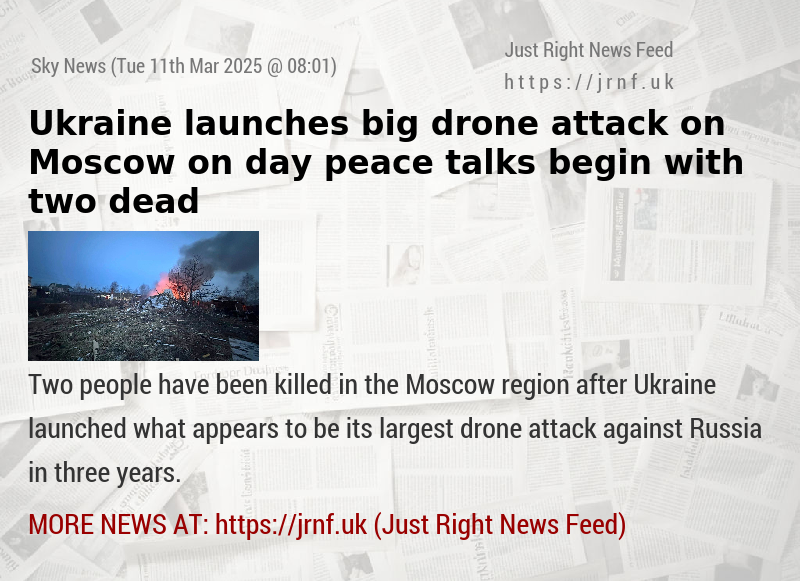 Ukraine launches big drone attack on Moscow on day peace talks begin with two dead