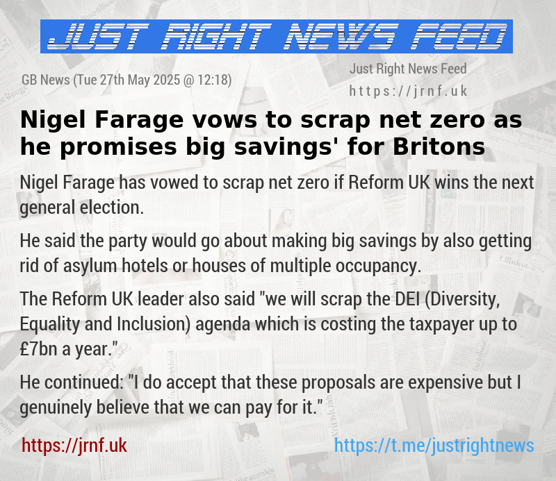 Nigel Farage vows to scrap net zero as he promises ‘big savings’ for Britons