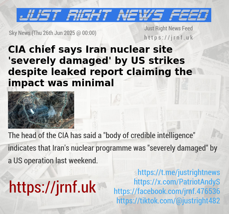 CIA chief says Iran nuclear site ’severely damaged’ by US strikes — despite leaked report claiming the impact was minimal