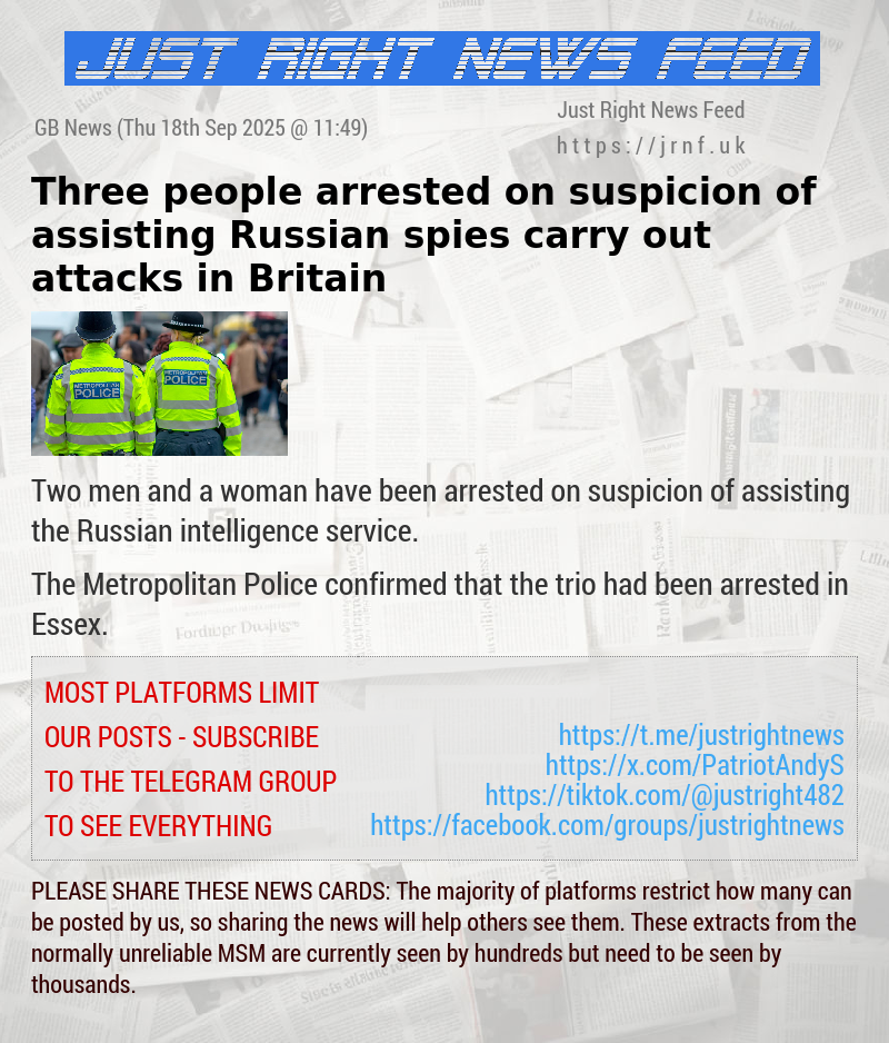 Three people arrested on suspicion of assisting Russian spies carry out attacks in Britain