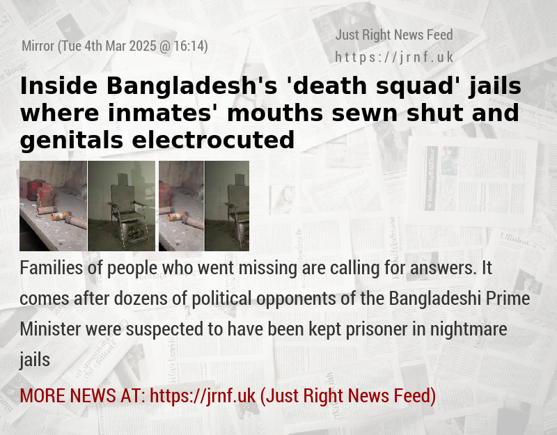 Inside Bangladesh’s ’death squad’ jails where inmates’ mouths sewn shut and genitals electrocuted