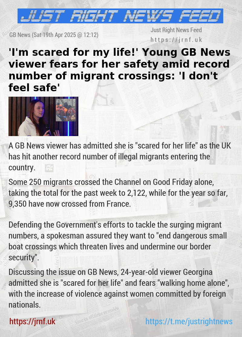 ’I’m scared for my life!’ Young GB News viewer fears for her safety amid record number of migrant crossings: ’I don’t feel safe’