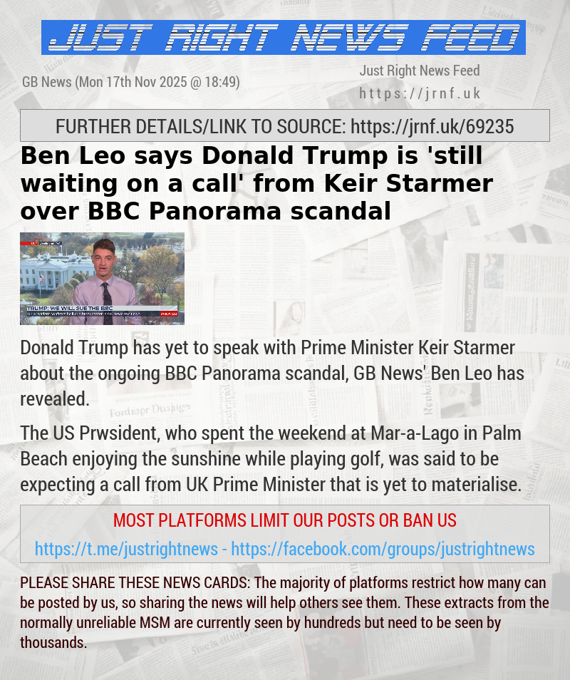 Ben Leo says Donald Trump is ’still waiting on a call’ from Keir Starmer over BBC Panorama scandal