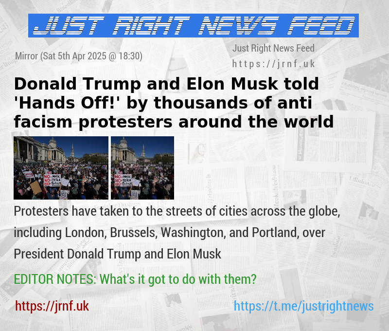Donald Trump and Elon Musk told ’Hands Off!’ by thousands of anti—facism protesters around the world