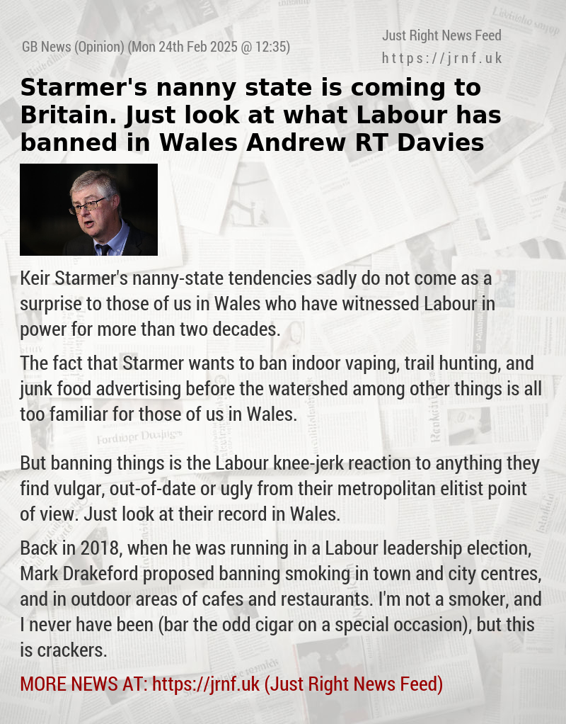 Starmer’s nanny state is coming to Britain. Just look at what Labour has banned in Wales — Andrew RT Davies