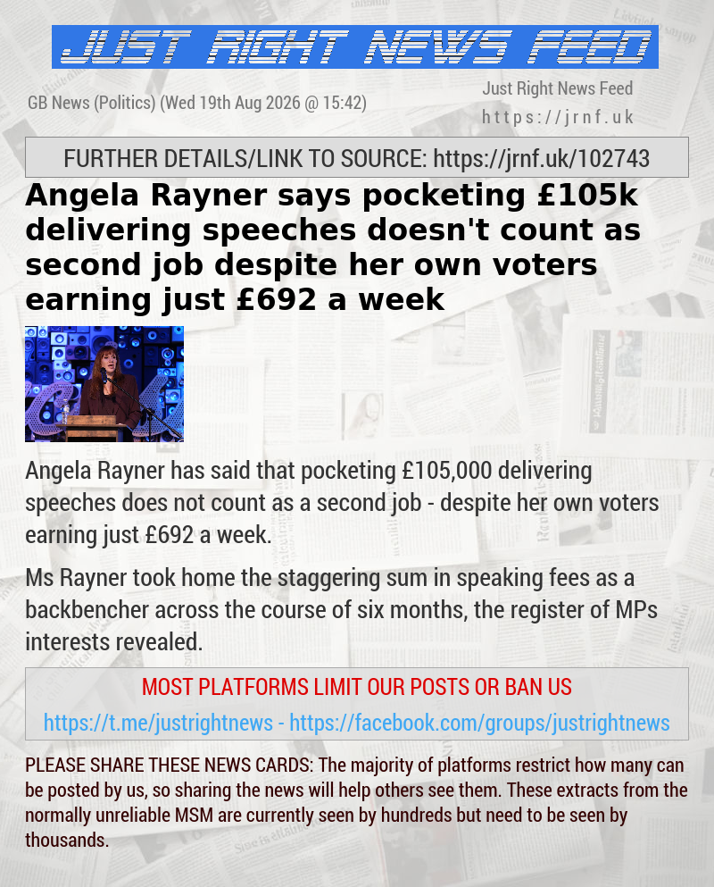 Angela Rayner says pocketing &pound;105k delivering speeches doesn’t count as second job — despite her own voters earning just &pound;692 a week