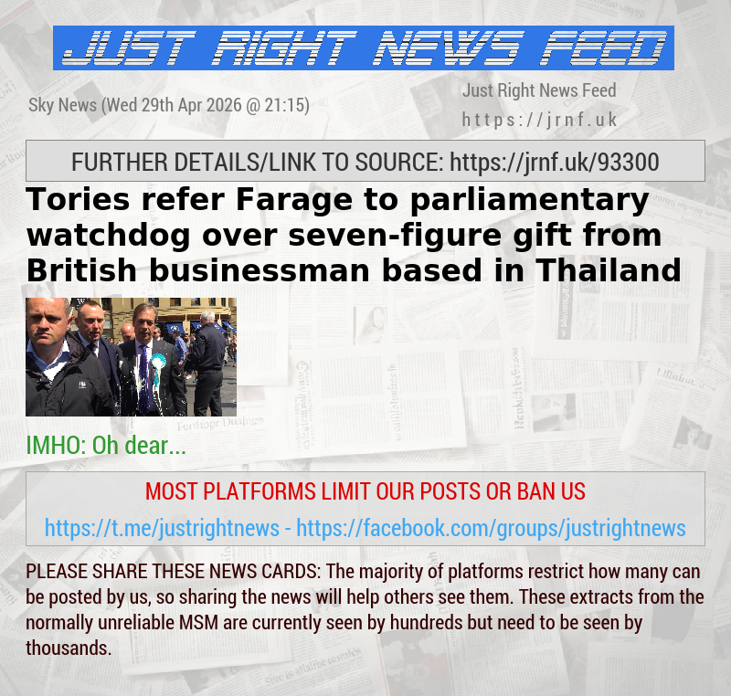 Tories refer Farage to parliamentary watchdog over seven—figure gift from British businessman based in Thailand