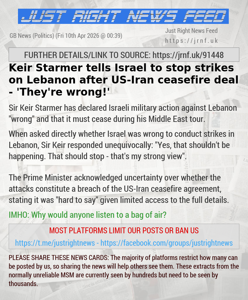 Keir Starmer tells Israel to stop strikes on Lebanon after US—Iran ceasefire deal — ’They’re wrong!’
